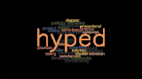 Synonyms for hyped - Synonyms for HYPER: excitable, nervous, unstable, hyperactive, volatile, hyperkinetic, anxious, high-strung; Antonyms of HYPER: imperturbable, unflappable, calm ...